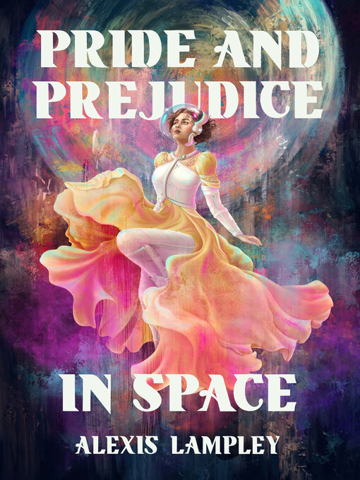 Title details for Pride and Prejudice in Space by Alexis Lampley - Wait list